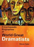 Encyclopaedic Biographies of World Great Dramatists