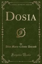 Dosia (Classic Reprint)