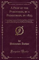 A Peep at the Pyrennees, by a Pedestrian, in 1823