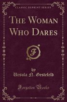 The Woman Who Dares (Classic Reprint)