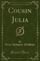 Cousin Julia (Classic Reprint)
