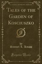 Tales of the Garden of Kosciuszko (Classic Reprint)