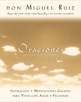 Un libro de la sabiduría tolteca - Oraciones: Una comunión con nuestro Creador