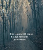 The Rhumgold Sagas - The Rhumgold Sagas: Father Mnuchin - The Searcher