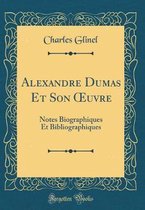 Alexandre Dumas Et Son Oeuvre