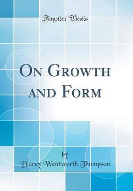 On Growth and Form (Classic Reprint) | 9781528150071 | D'Arcy Wentworth ...