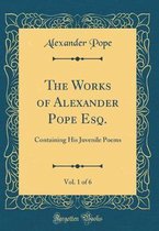 The Works of Alexander Pope Esq., Vol. 1 of 6