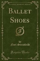 Ballet Shoes (Classic Reprint)