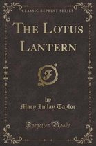 The Lotus Lantern (Classic Reprint)