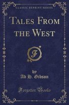 Tales from the West (Classic Reprint)