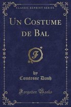 Un Costume de Bal (Classic Reprint)