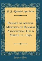 Report of Annual Meeting of Ramabai Association, Held March 11, 1890 (Classic Reprint)