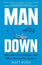 Man Down Why Men Are Unhappy and What We Can Do About It