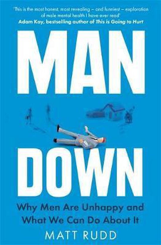 Man Down Why Men Are Unhappy and What We Can Do About It - cover