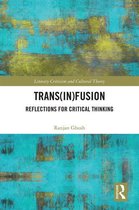 Literary Criticism and Cultural Theory - Trans(in)fusion