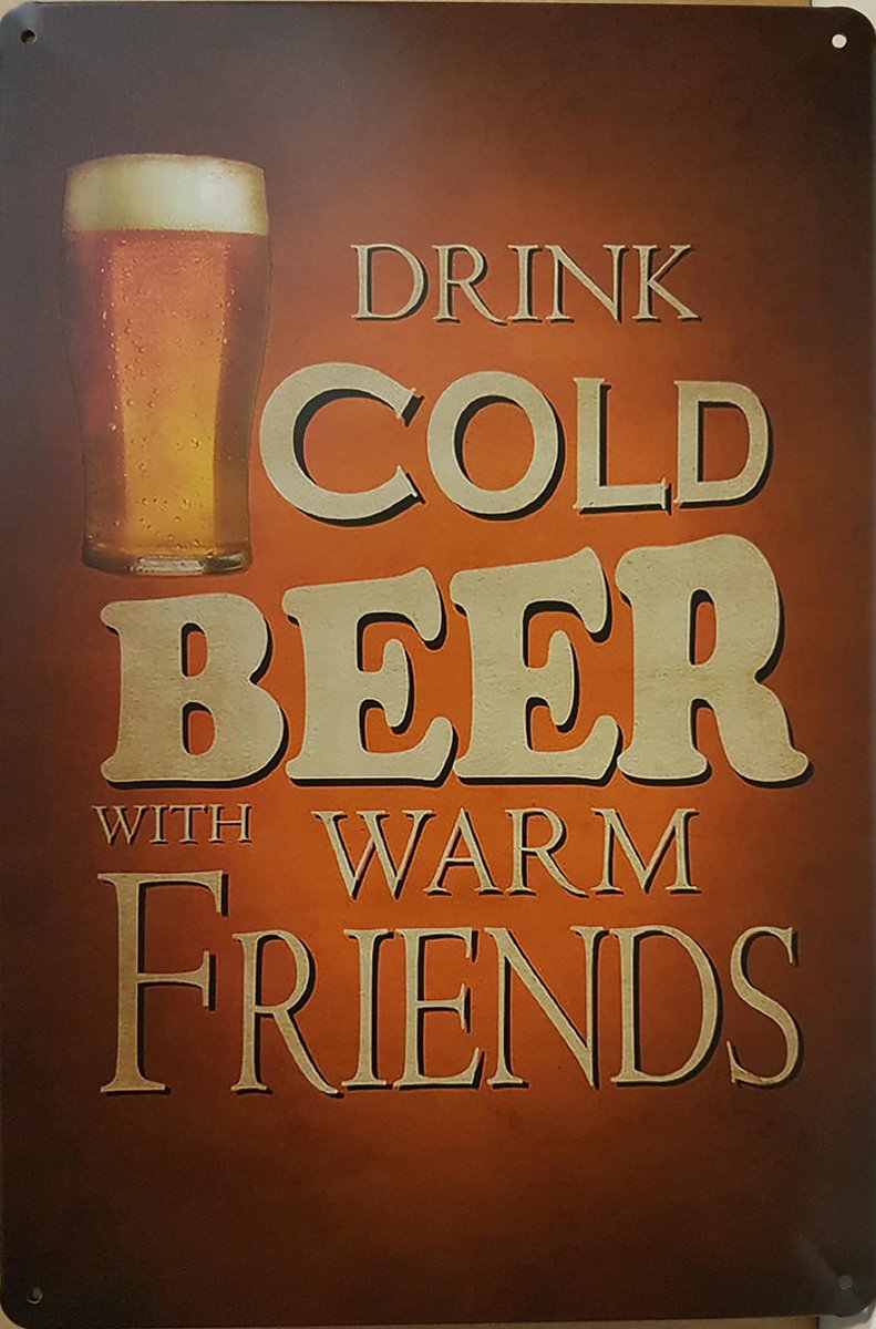 Drink Cold Beer with Warm Friends Reclamebord van metaal METALEN-WANDBORD - MUURPLAAT - VINTAGE - RETRO - HORECA- BORD-WANDDECORATIE -TEKSTBORD - DECORATIEBORD - RECLAMEPLAAT - WANDPLAAT - NOSTALGIE -CAFE- BAR -MANCAVE- KROEG- MAN CAVE