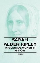 Sarah Alden Ripley - Influential Women in History