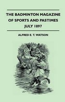 The Badminton Magazine Of Sports And Pastimes - July 1897 - Containing Chapters On