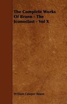 The Complete Works Of Brann - The Iconoclast - Vol X