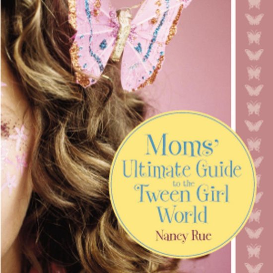 Moms' Ultimate Guide to the Tween Girl World - cover