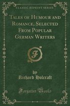 Tales of Humour and Romance, Selected from Popular German Writers (Classic Reprint)