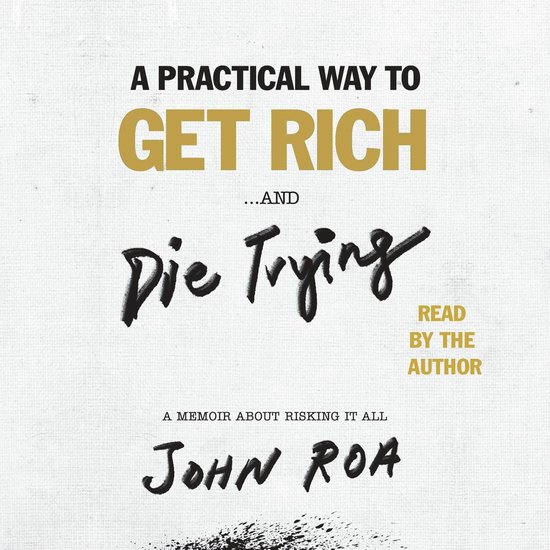 A Practical Way to Get Rich . . . and Die Trying - cover
