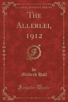 The Allerlei, 1912 (Classic Reprint)