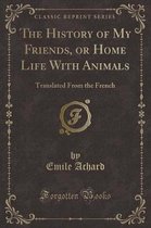 The History of My Friends, or Home Life with Animals