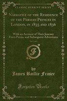 Narrative of the Residence of the Persian Princes in London, in 1835 and 1836, Vol. 2 of 2