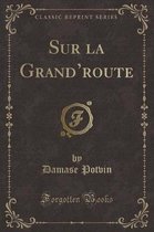 Sur La Grand'route (Classic Reprint)