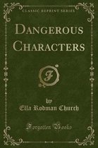 Dangerous Characters (Classic Reprint)