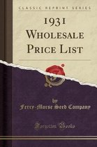 1931 Wholesale Price List (Classic Reprint)