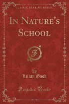 In Nature's School (Classic Reprint)