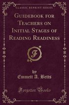 Guidebook for Teachers on Initial Stages of Reading Readiness (Classic Reprint)