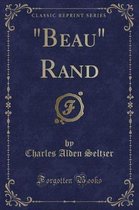 Beau Rand (Classic Reprint)