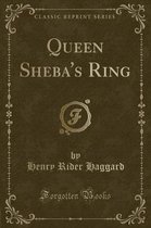 Queen Sheba's Ring (Classic Reprint)