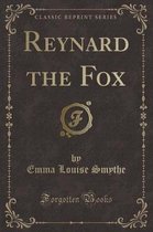 Reynard the Fox (Classic Reprint)