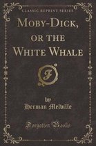 Moby-Dick, or the White Whale (Classic Reprint)