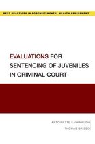 Best Practices in Forensic Mental Health Assessments - Evaluations for Sentencing of Juveniles in Criminal Court