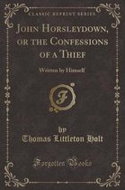 John Horsleydown, or the Confessions of a Thief