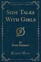 Side Talks with Girls (Classic Reprint)