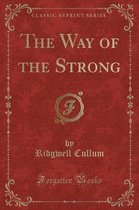 The Way of the Strong (Classic Reprint)