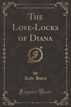 The Love-Locks of Diana (Classic Reprint)