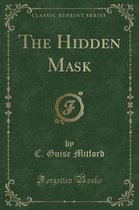 The Hidden Mask (Classic Reprint)