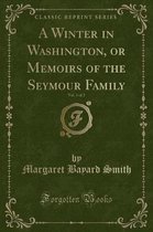 A Winter in Washington, or Memoirs of the Seymour Family, Vol. 1 of 2 (Classic Reprint)