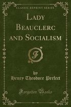 Lady Beauclerc and Socialism (Classic Reprint)