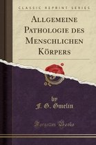 Allgemeine Pathologie Des Menschlichen Koerpers (Classic Reprint)