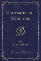 Mademoiselle Millions (Classic Reprint)