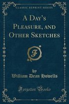 A Day's Pleasure, and Other Sketches (Classic Reprint)