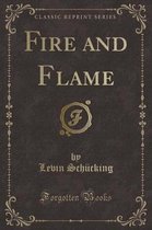 Fire and Flame (Classic Reprint)